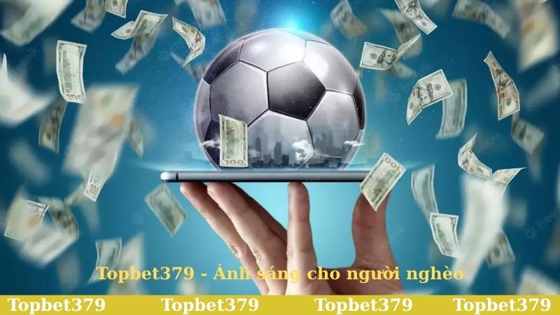 Giải mã lý do có cái tên Topbet379 ánh sáng cho người nghèo