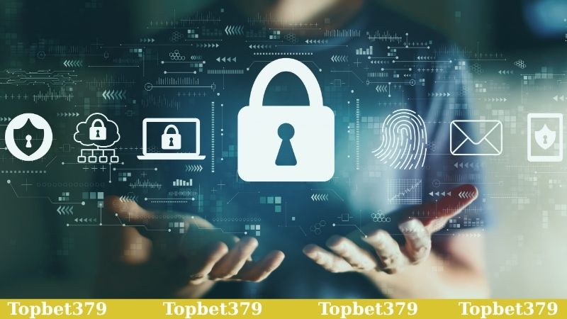 Hệ thống bảo vệ dữ liệu người dùng tân tiến tại Topbet379
